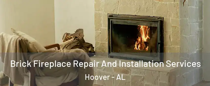  Brick Fireplace Repair And Installation Services Hoover - AL