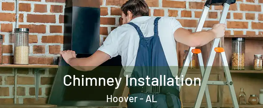  Chimney Installation Hoover - AL