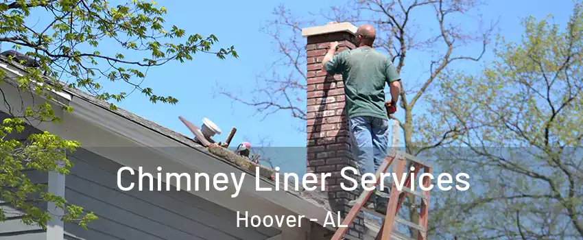  Chimney Liner Services Hoover - AL