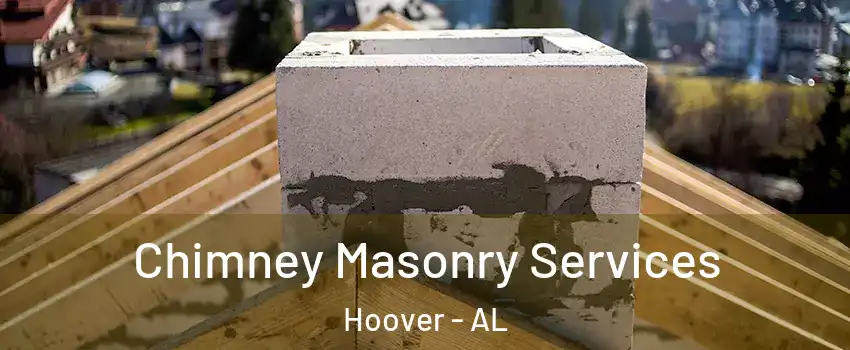 Chimney Masonry Services Hoover - AL