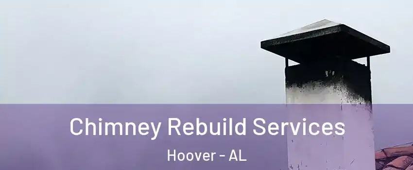  Chimney Rebuild Services Hoover - AL