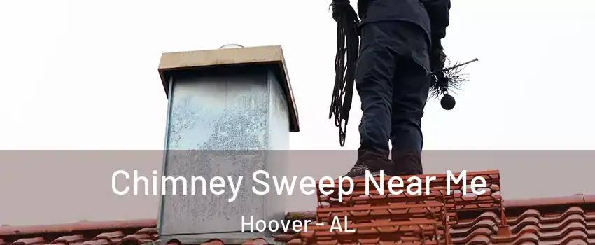  Chimney Sweep Near Me Hoover - AL
