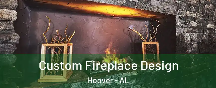  Custom Fireplace Design Hoover - AL
