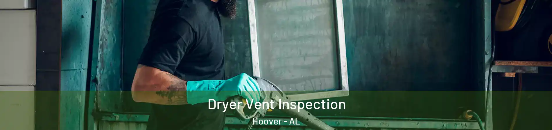  Dryer Vent Inspection Hoover - AL