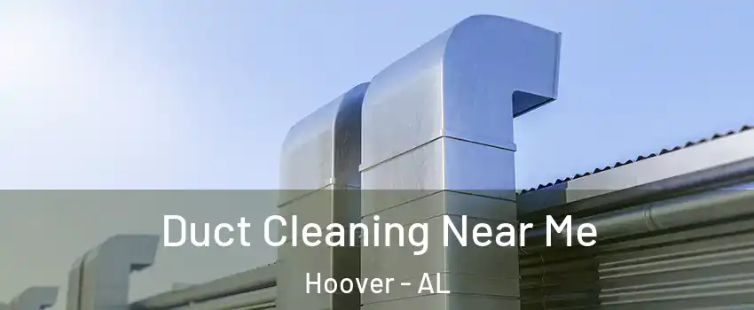  Duct Cleaning Near Me Hoover - AL