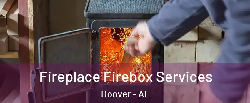  Fireplace Firebox Services Hoover - AL