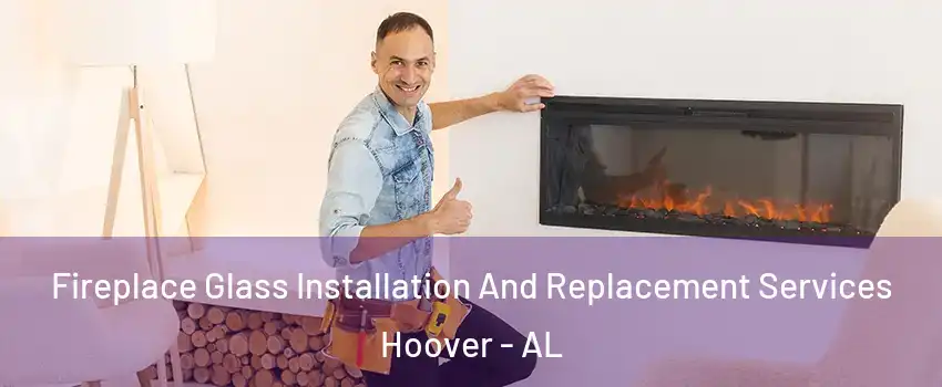  Fireplace Glass Installation And Replacement Services Hoover - AL