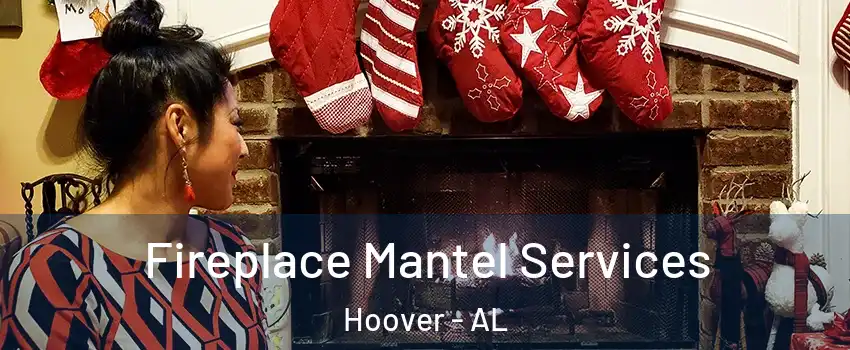  Fireplace Mantel Services Hoover - AL