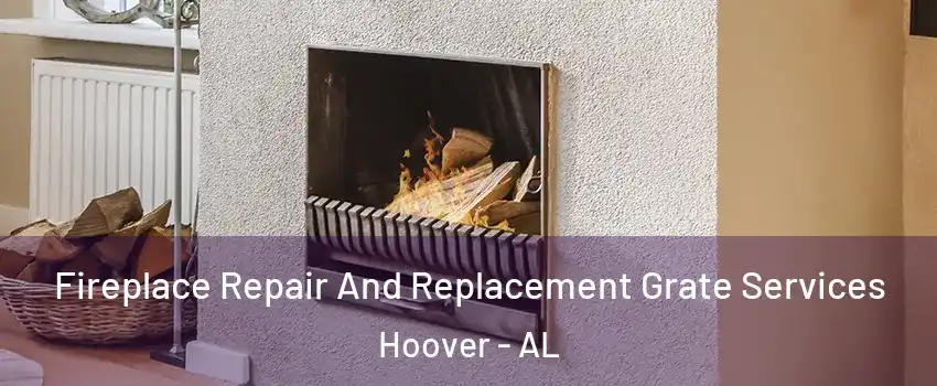  Fireplace Repair And Replacement Grate Services Hoover - AL