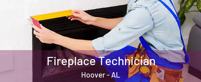  Fireplace Technician Hoover - AL