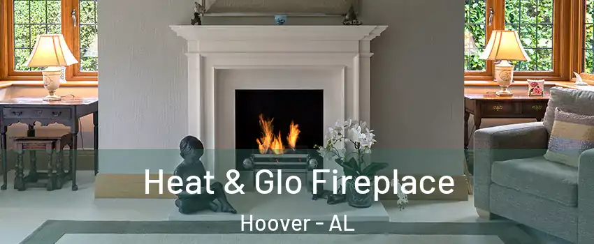  Heat & Glo Fireplace Hoover - AL