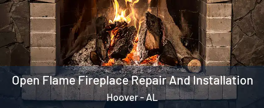  Open Flame Fireplace Repair And Installation Hoover - AL