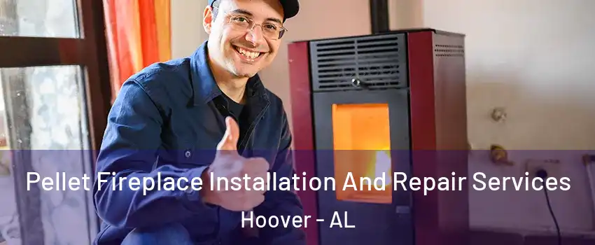  Pellet Fireplace Installation And Repair Services Hoover - AL