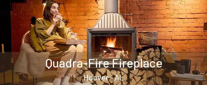  Quadra-Fire Fireplace Hoover - AL