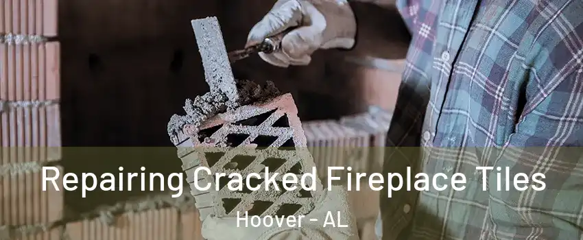  Repairing Cracked Fireplace Tiles Hoover - AL