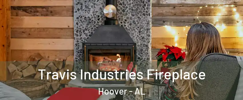  Travis Industries Fireplace Hoover - AL