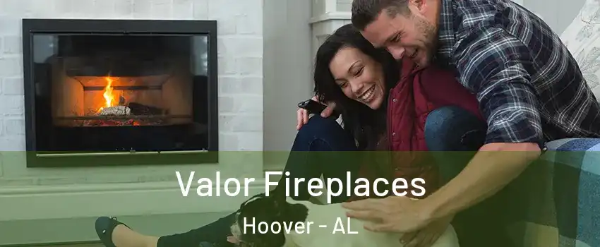  Valor Fireplaces Hoover - AL