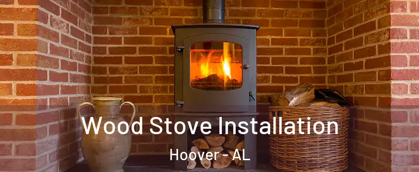  Wood Stove Installation Hoover - AL